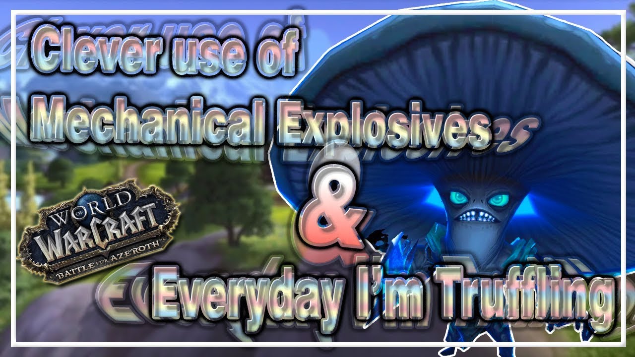 Clever Use of Mechanical Explosives & Everyday I'm Truffling Achievements│Battle for Azeroth