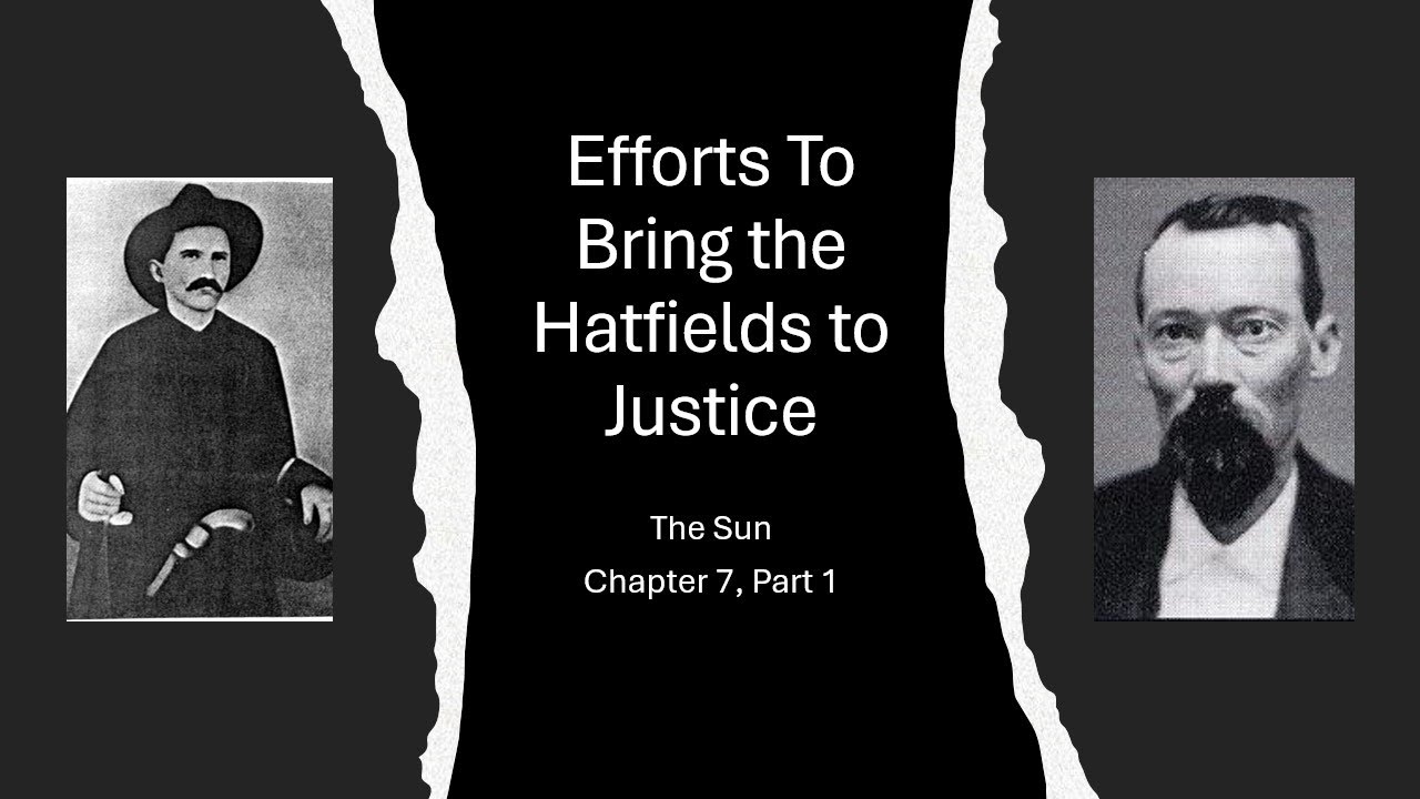 The Sun Chapter 7 Part 1:  Efforts to Bring the Hatfields to Justice