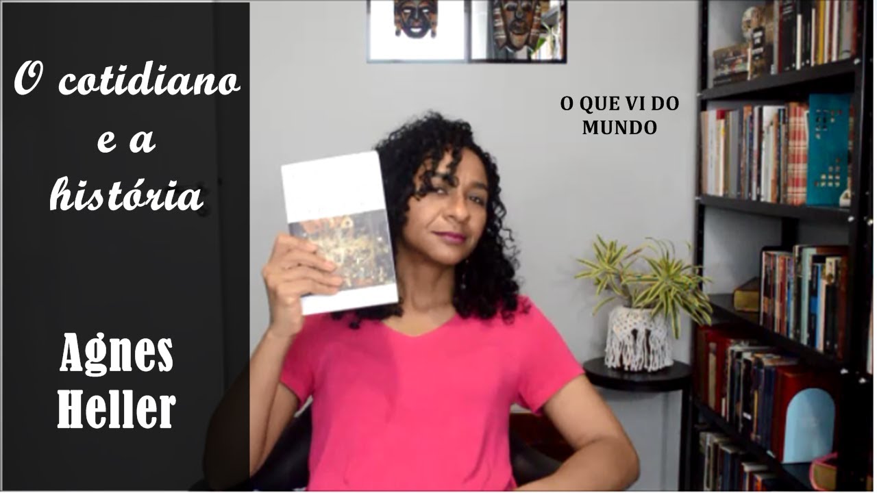 O cotidiano e a história (Agnes Heller) | Carmem Lúcia