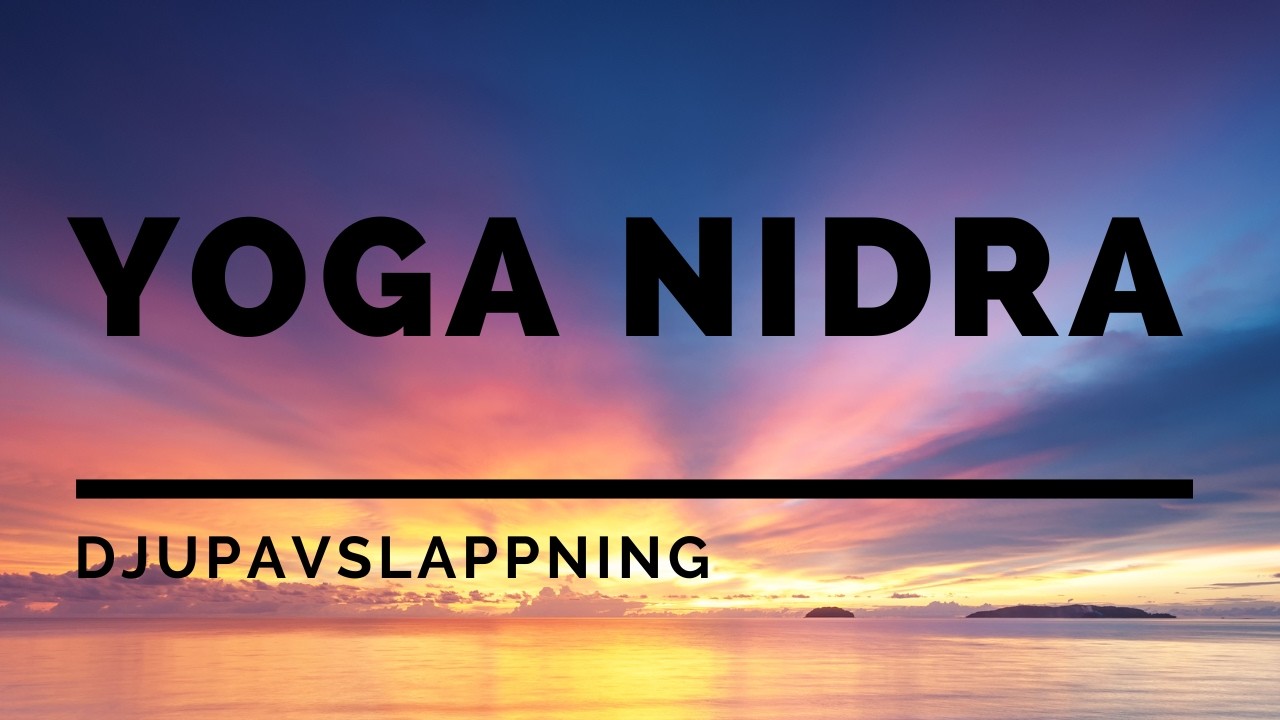 YOGA NIDRA - DJUPAVSLAPPNING