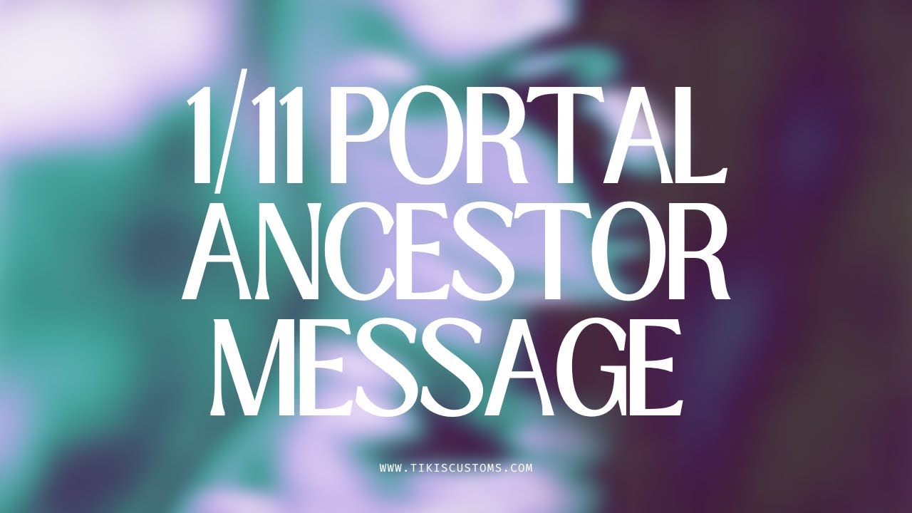 1/11 Portal Channeled Ancestor Message | Clear the Clutter from Your Altars