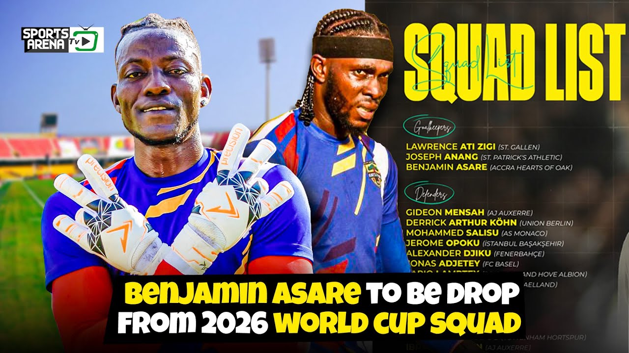 BENJAMIN ASARE To Be Dropped From 2026 World Cup Squad - Report