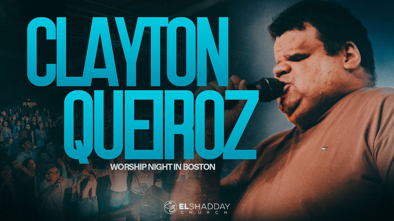 CLAYTON QUEIROZ I MINISTRAÇÃO AO VIVO I El Shadday Church