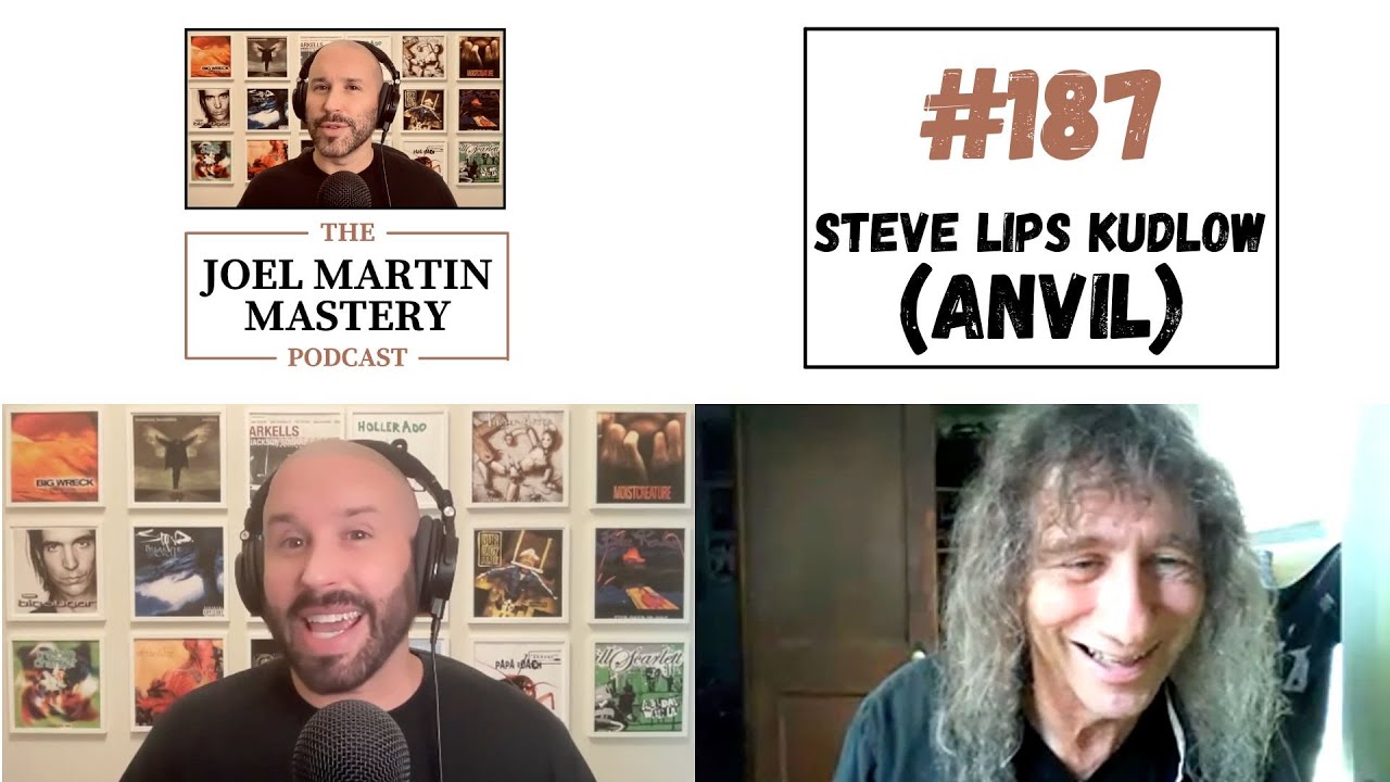 Steve LIPS Kudlow (Anvil) - The Joel Martin Mastery Podcast #187