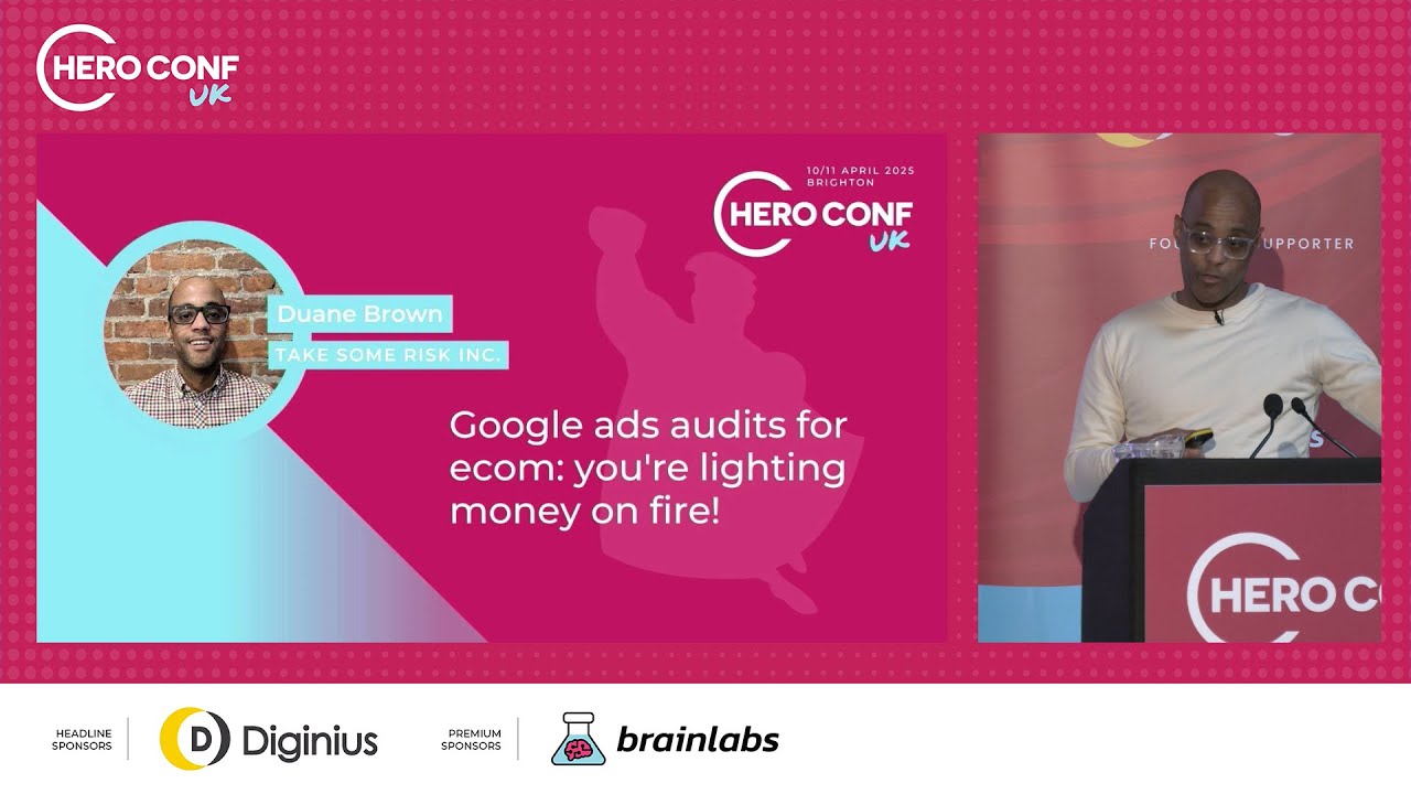 Google ads audits for ecom: you're lighting money on fire! - Duane Brown - Hero Conf April 2025