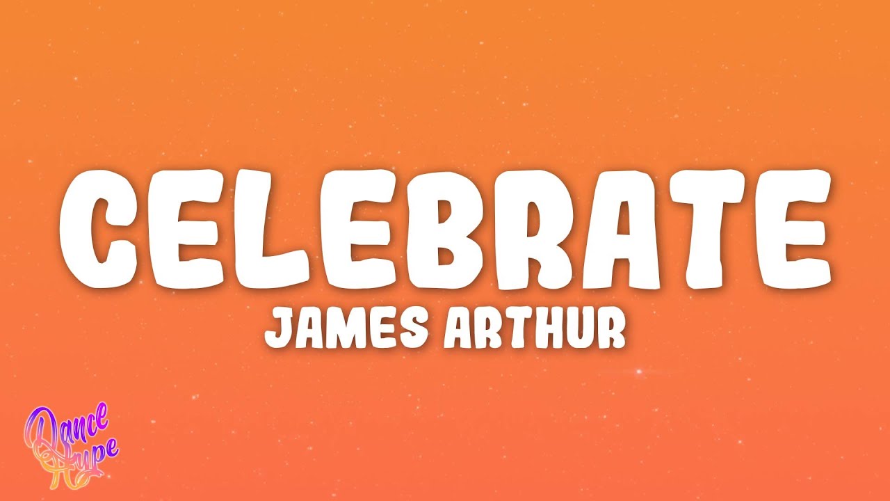 James Arthur - Celebrate