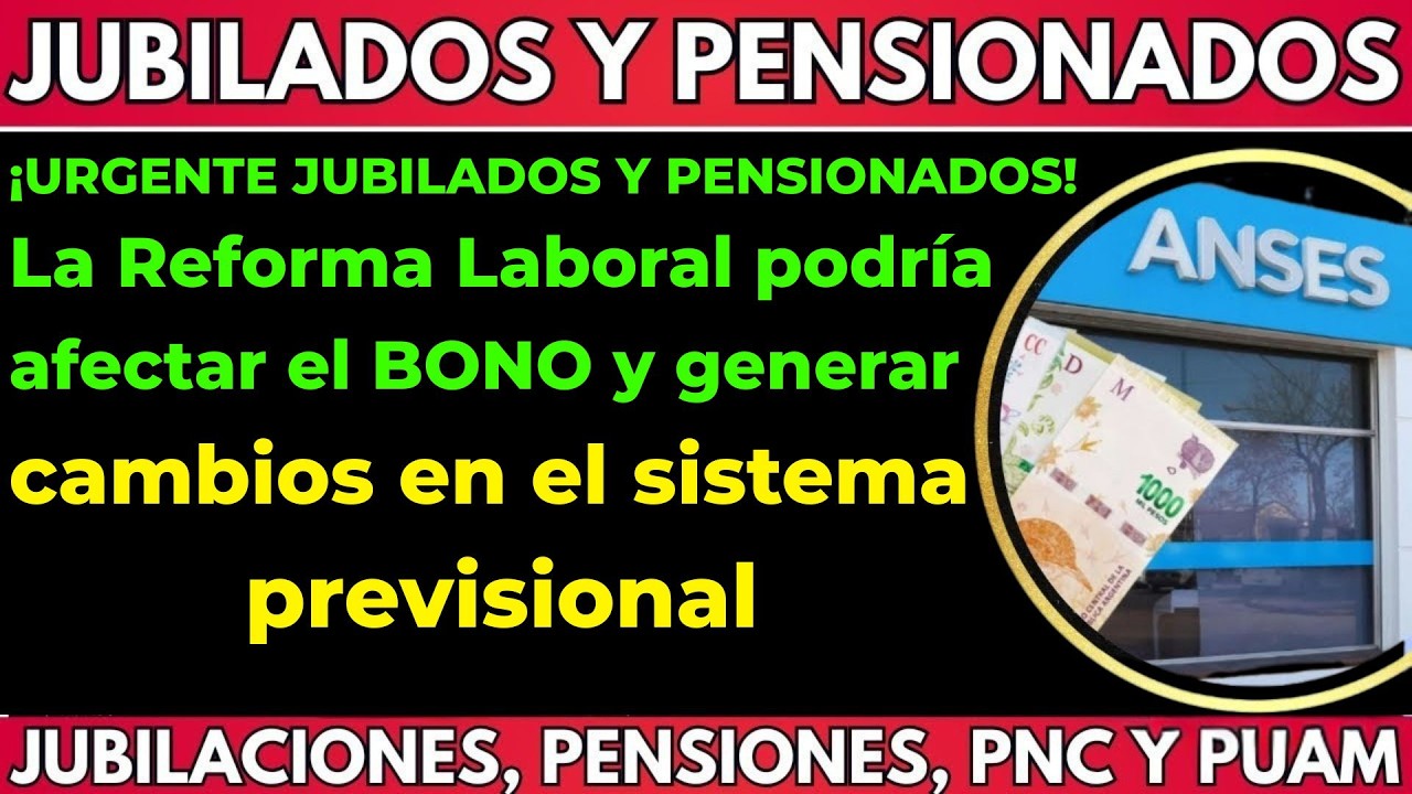 ⛔ ¡ALERTA JUBILADOS! La Reforma Laboral pone en duda el BONO