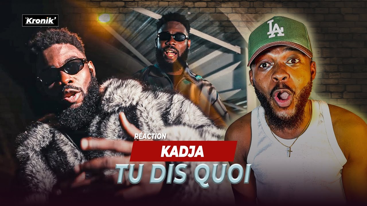 REACTION Kadja   Tu dis quoi