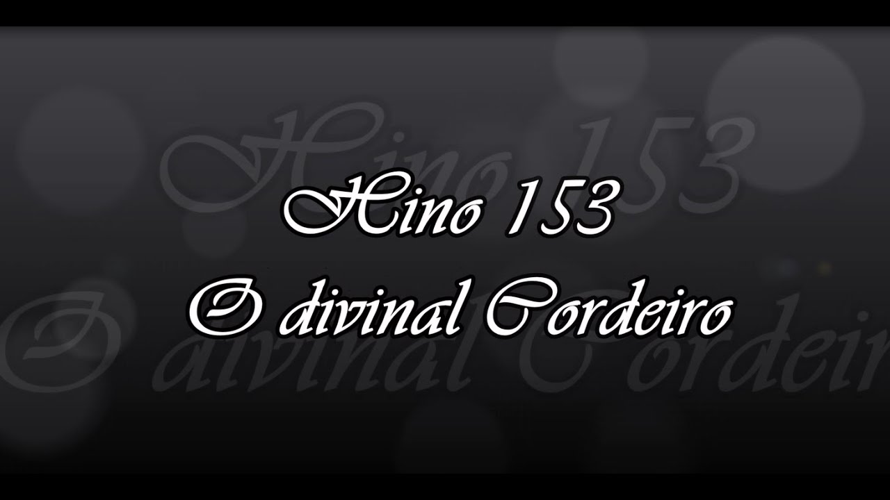 Hino 153 - O divinal Cordeiro