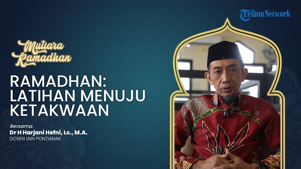 MUTIARA RAMADHAN Ramadhan: Latihan Menuju Ketakwaan
