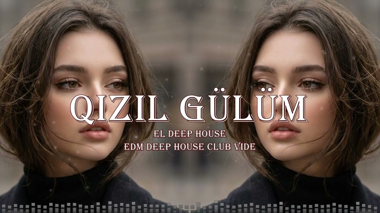 Qızıl Gülüm - EDM Deep House (Azeri Remix Bass) 2026 Deep