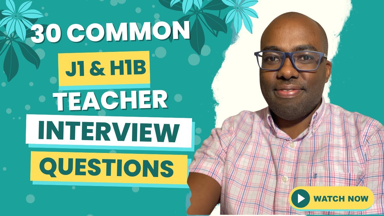 30 Most Common J1 and H1B Visa Interview Questions for teachers