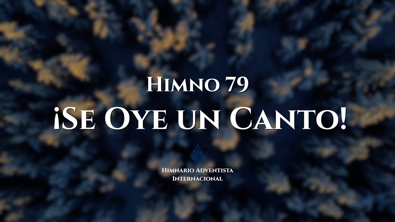Himno 79 Se Oye un Canto | Himnario Adventista Internacional #himnosadventistas #himnarioadventista