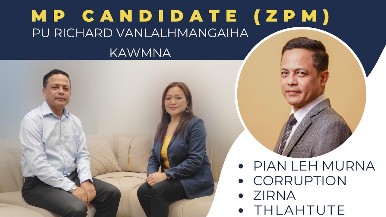 ZPM, MP CANDIDATE PU RICHARD VANLALHMANGAIHA KAWMNA