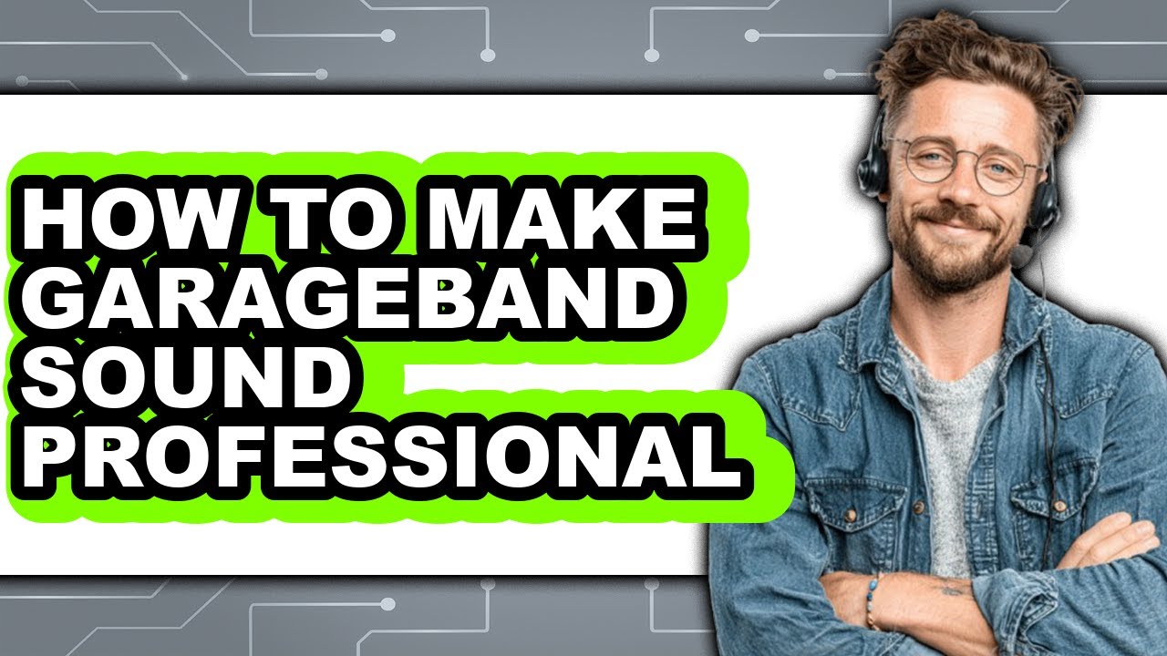 How to Make Garageband Sound Professional (full Guide)