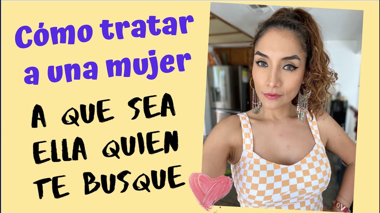 Cómo tratar a una mujer a que sea ella quien te busque?