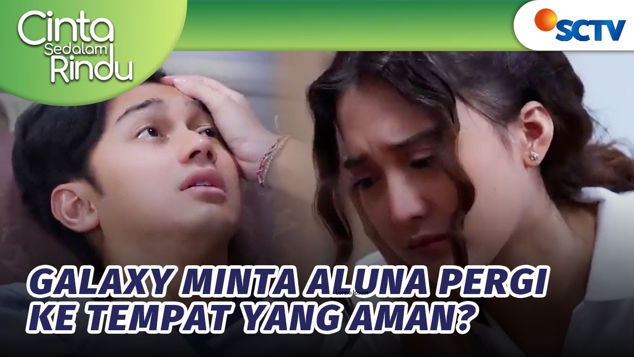 Aluna Nekat Kabur Buat Jenguk Galaxy! | Cinta Sedalam Rindu Episode 178 dan 179