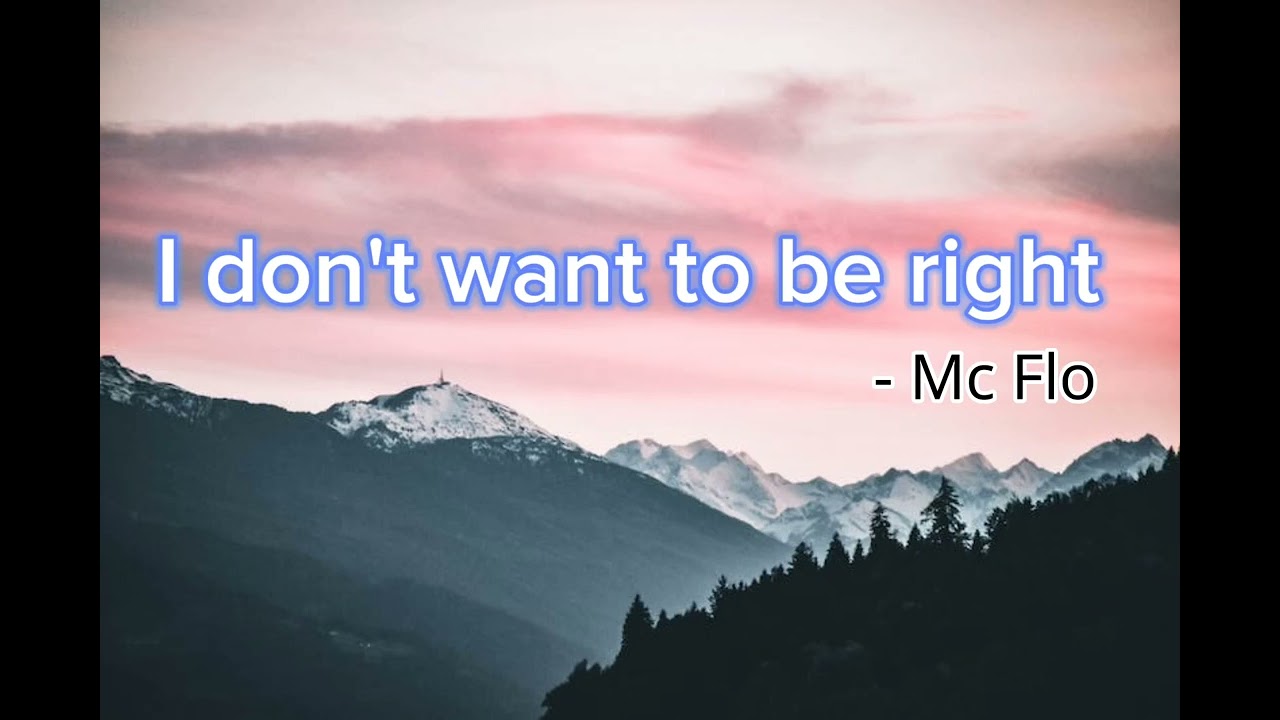 Mc Flo - I don't want to be right
