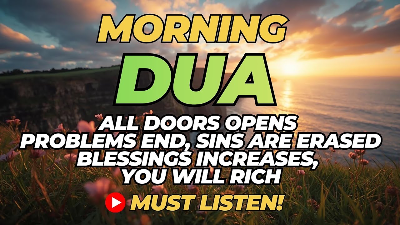 Must Listen Morning Dua 🤲 End Problems, Open Rizq, Success & Abundance for Your Home
