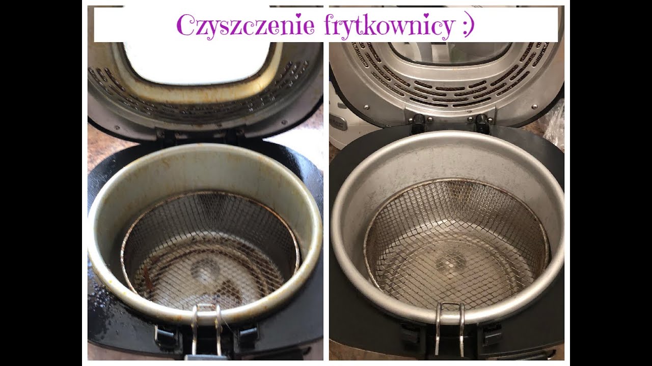 Jak łatwo wyczyścić frytkownicę Uporządkowana