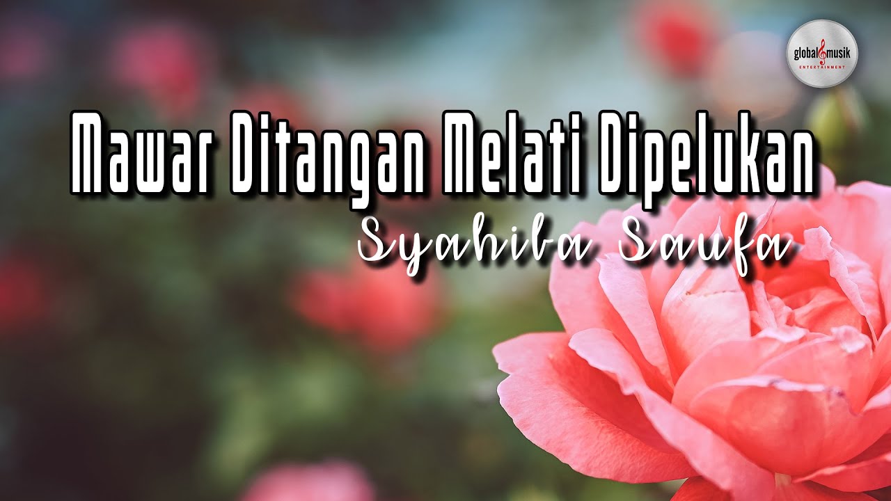 Syahiba Saufa - Mawar Ditangan Melati Dipelukan (Lyric)