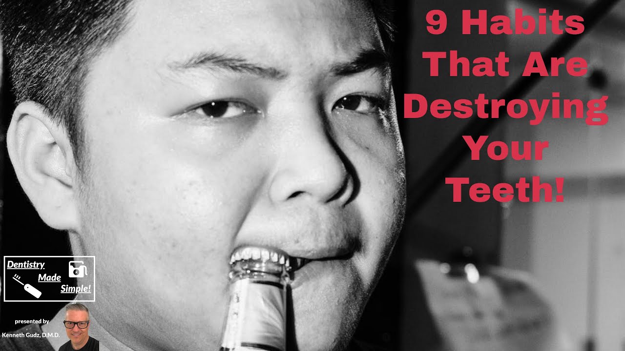 9 Habits That Are Destroying Your Teeth