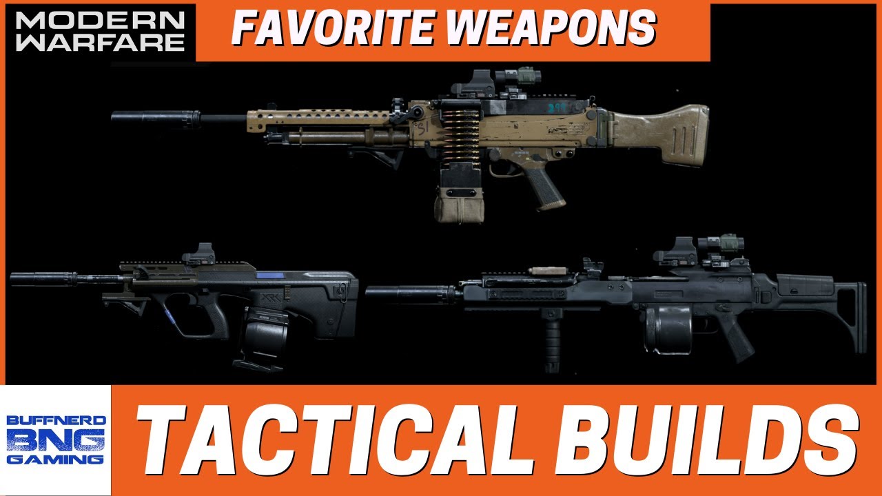 Tactical Weapon Builds Part 3 - Favorite Weapons - Call Of Duty Modern Warfare