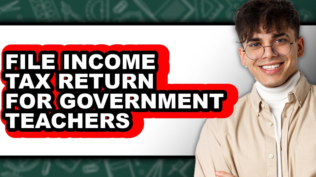 How To File Income Tax Return For Government Teachers (Full Guide)