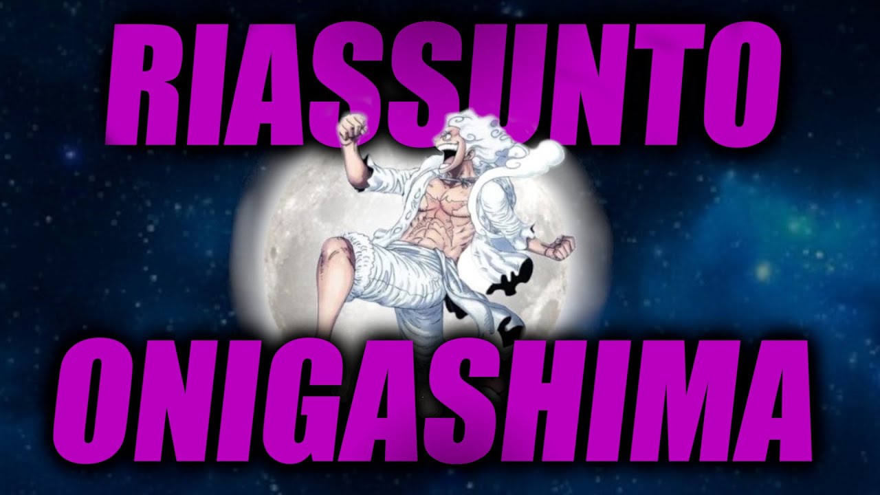 ONE PIECE: RIASSUNTO COMPLETO (Pt. 2) | ONIGASHIMA