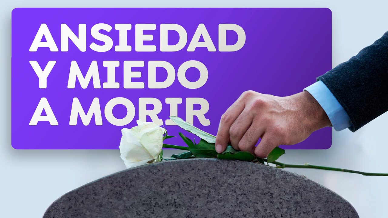 Ansiedad y miedo a morir