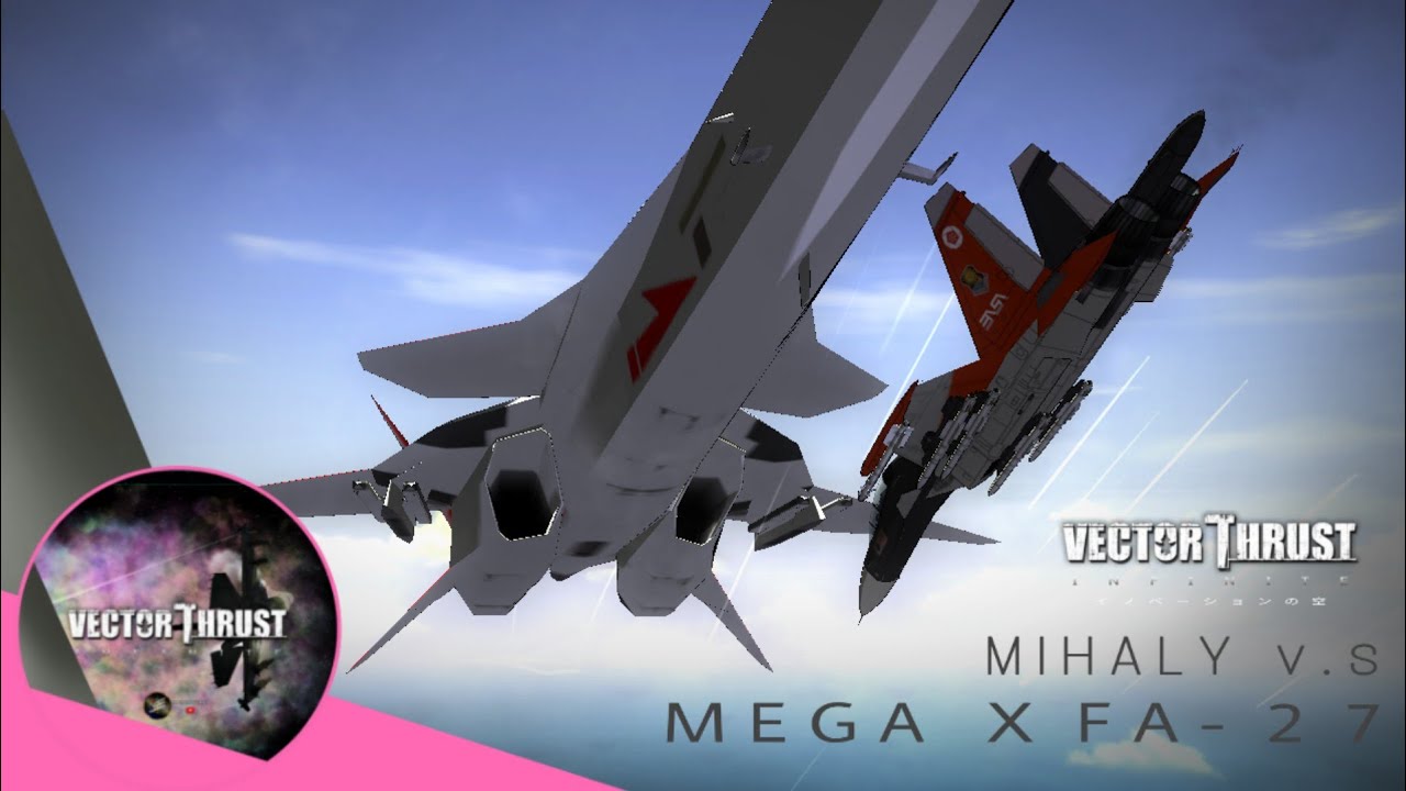 Mihaly vs. MEGA XFA-27 - Vector Thrust Infinite