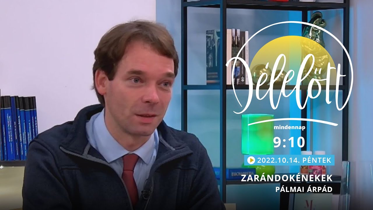 Zarándokénekek - Pálmai Árpád - 2022.10.14. - Délelőtt