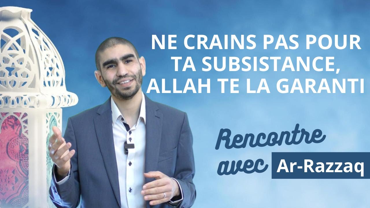 Jour 11. Ne crains pas pour ta subsistance, Allah te la garanti - Ar-Razzaq