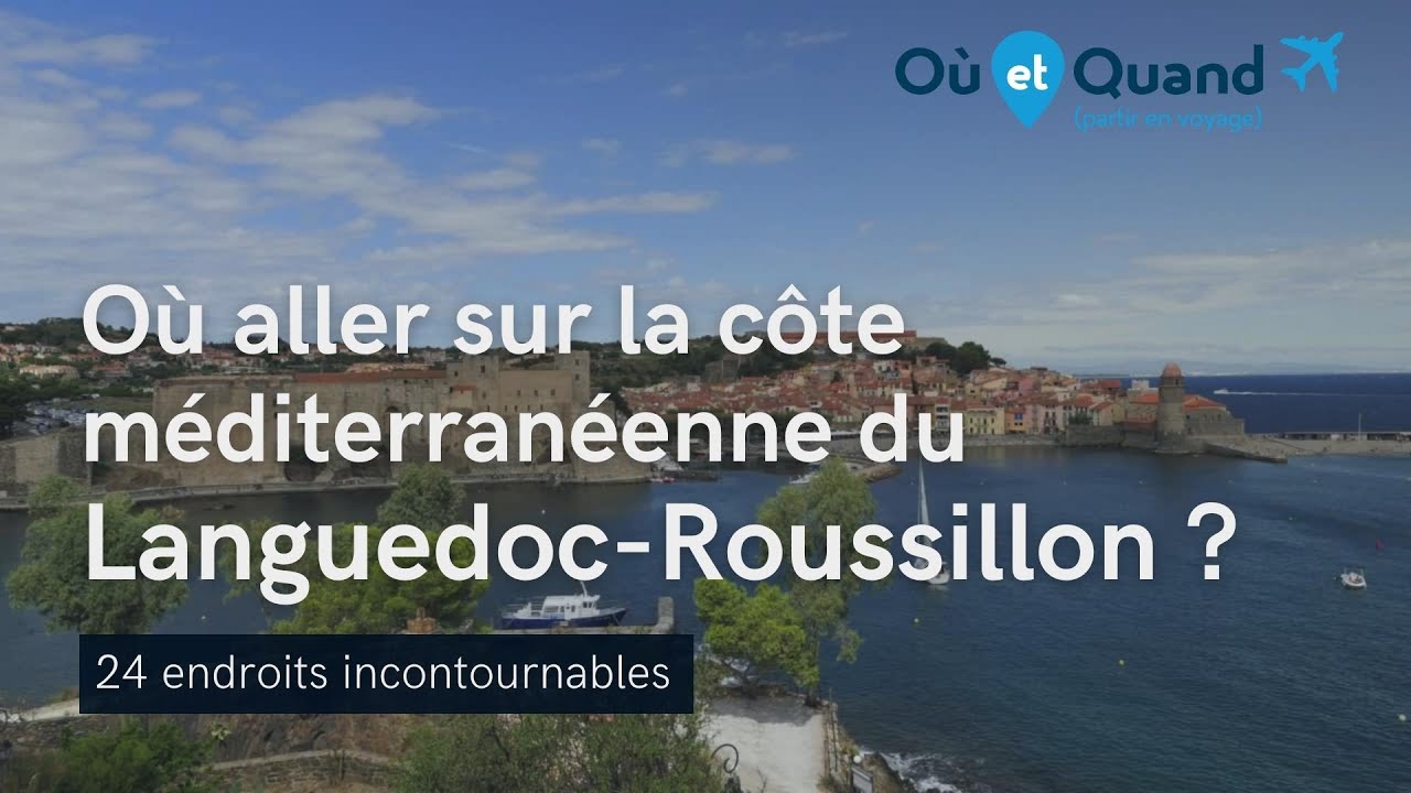 O&ugrave; aller sur la c&ocirc;te m&eacute;diterran&eacute;enne du Languedoc-Roussillon ? 24 lieux INCONTOURNABLES