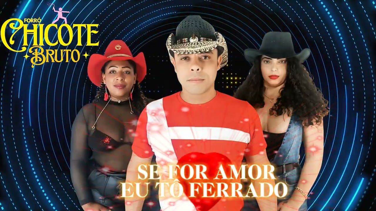FORRÓ CHICOTE BRUTO - SE FOR AMOR EU TO FERRADO 