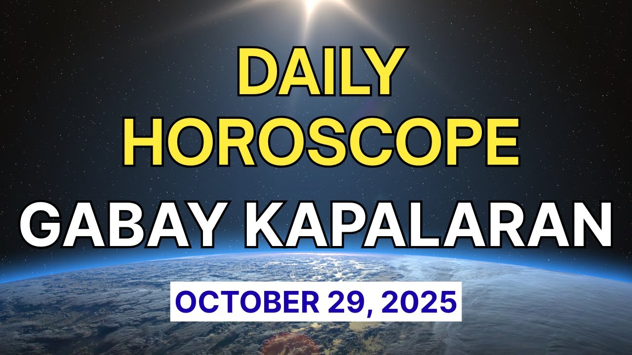 OCTOBER 29, 2025  GABAY KAPALARAN DAILY HOROSCOPE TAGALOG HOROSCOPE Zodiac Signs Cosmic Intuitive