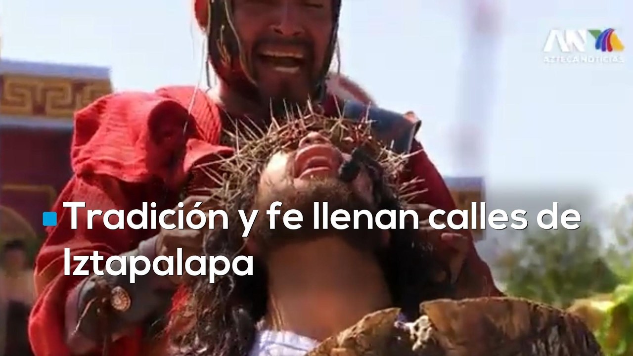 Viacrucis de Iztapalapa 2026: 2.8 millones de fieles en la Pasi&oacute;n de Cristo, ahora Patrimonio UNESCO