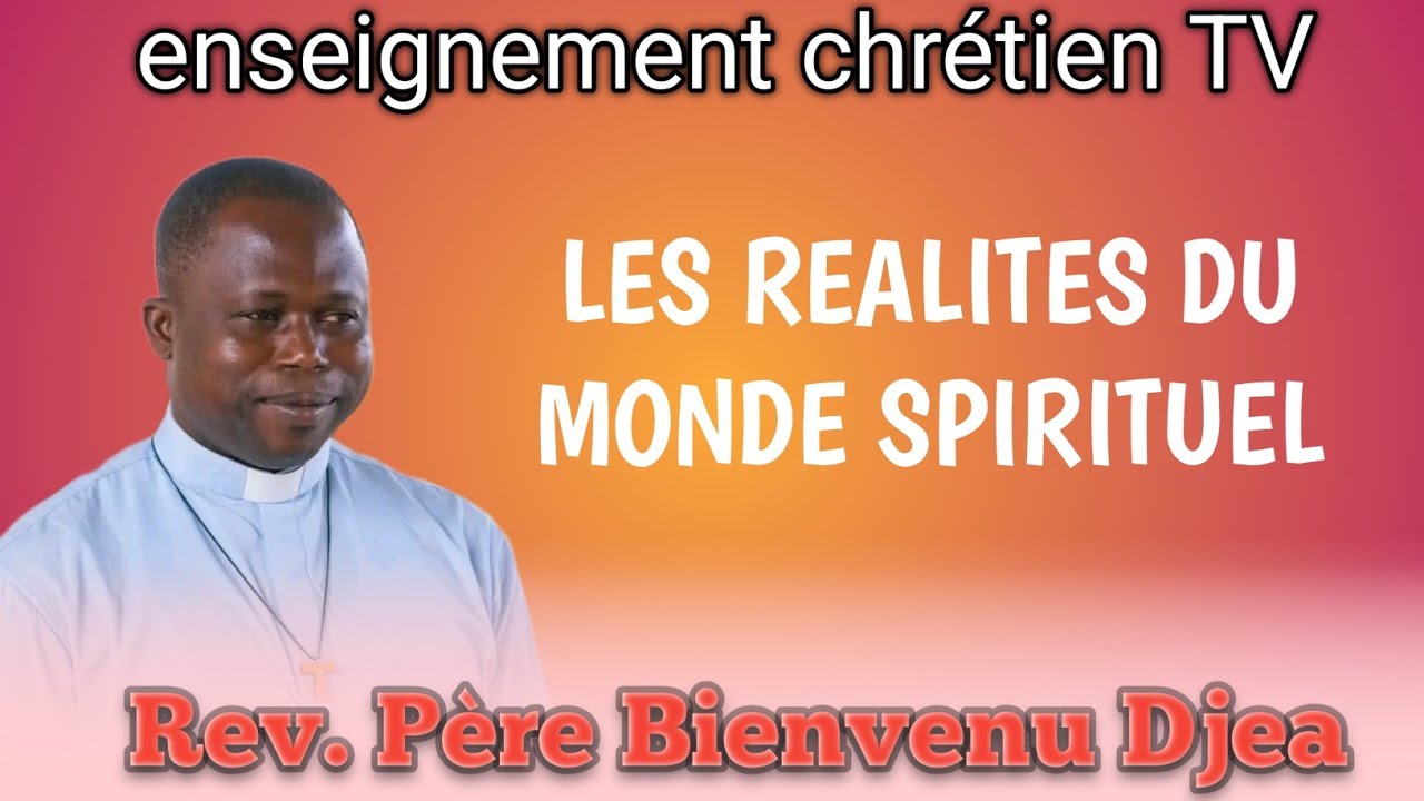 Les réalités du monde spirituel. Rev Père Bienvenu Djea 🔥❤️🔥
