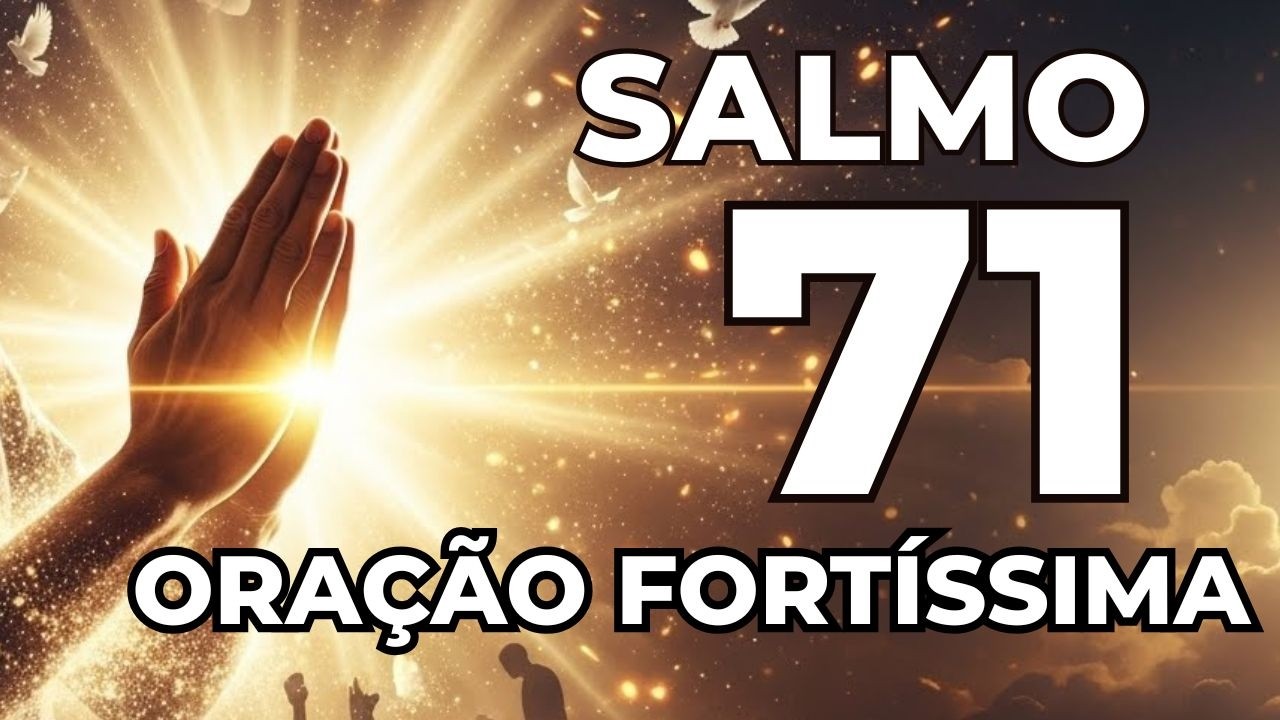 SALMO 71 – Deus Não Vai Te Deixar Agora | Oração Para Quem Está Fraco