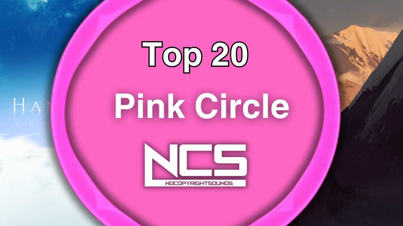 Top 20 Best Pink Circle Tracks on NCS