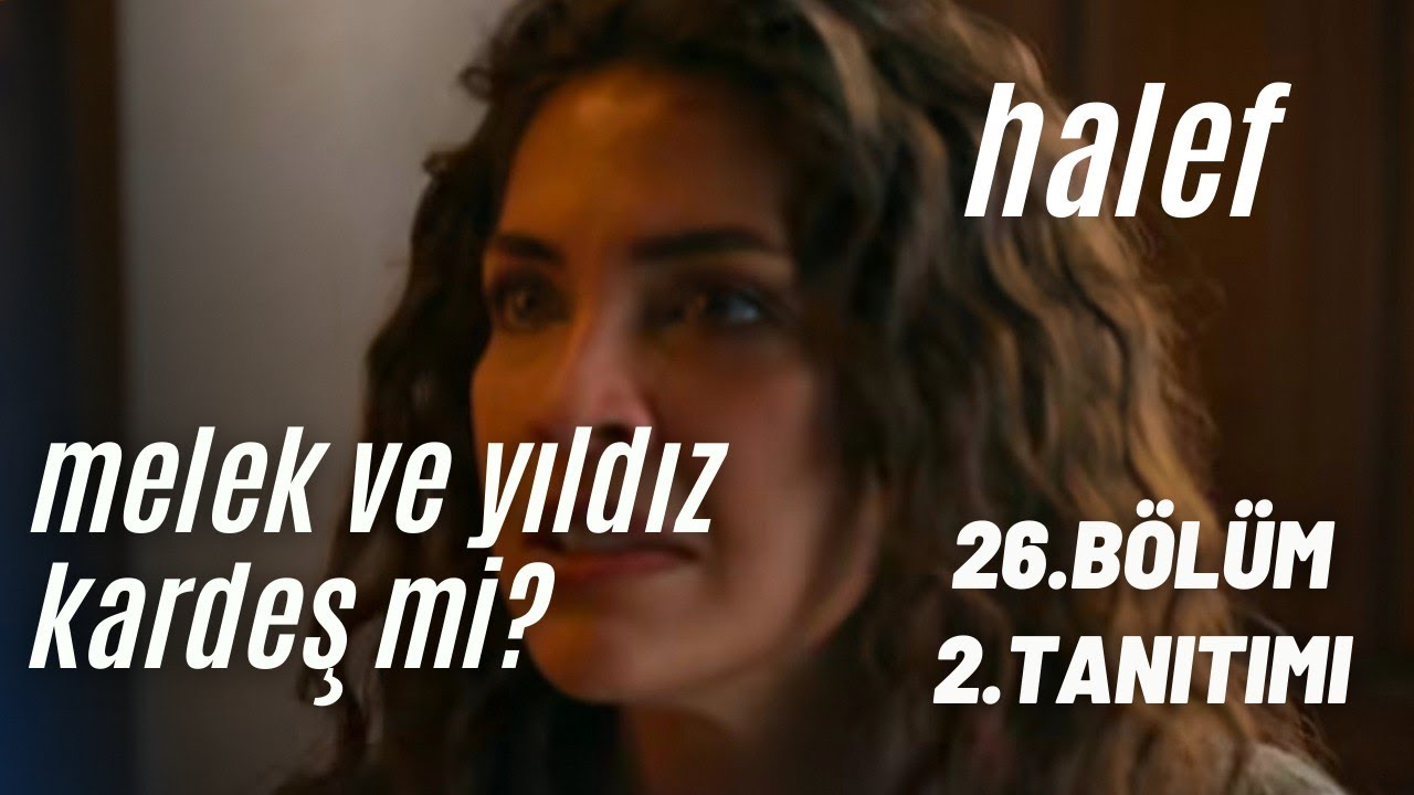 HALEF 25. BÖLÜM 2. TANITIMI / MELEK VE YILDIZ KARDEŞ Mİ? #birandamlayılmaz #aybükepusat 