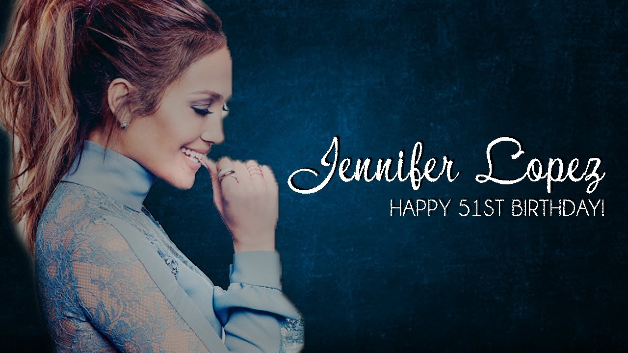 Happy 51st Birthday Jennifer Lopez!