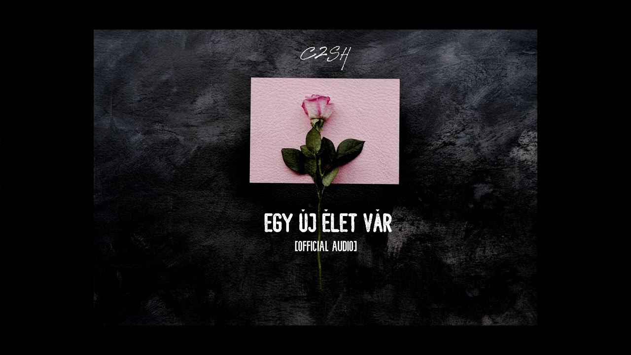 C2SH - EGY &Uacute;J &Eacute;LET V&Aacute;R [Official Audio]
