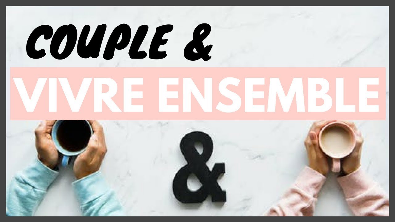 Couple: Ce qu'il faut savoir avant de vivre ensemble