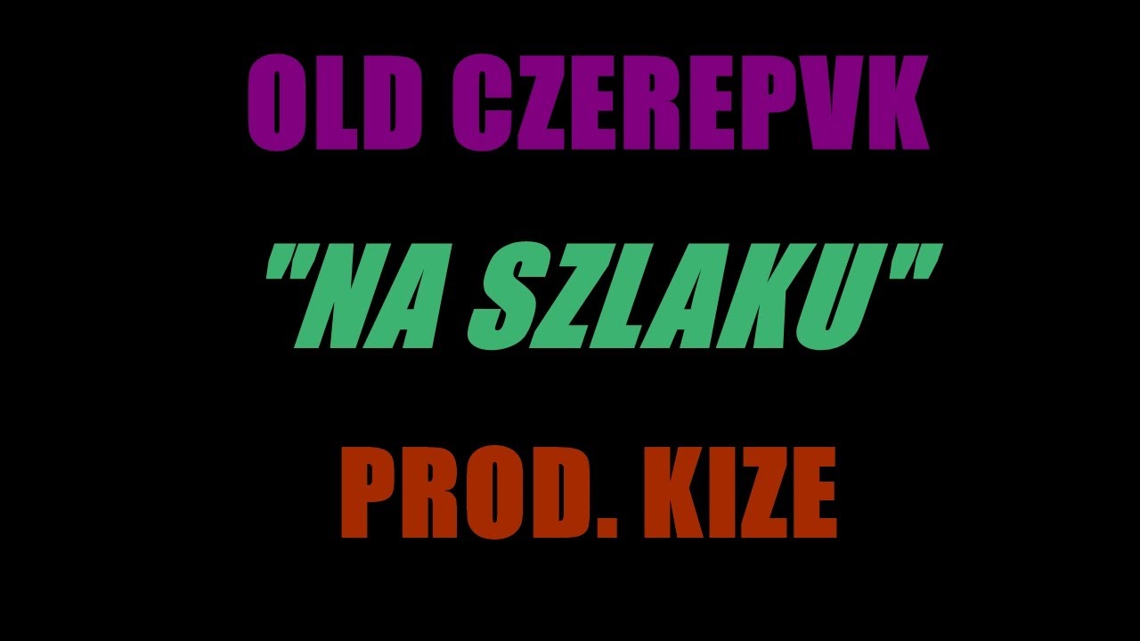 OLD CZEREPAK - NA SZLAKU (PROD. KIZE) (LUŹNE SINGLE)