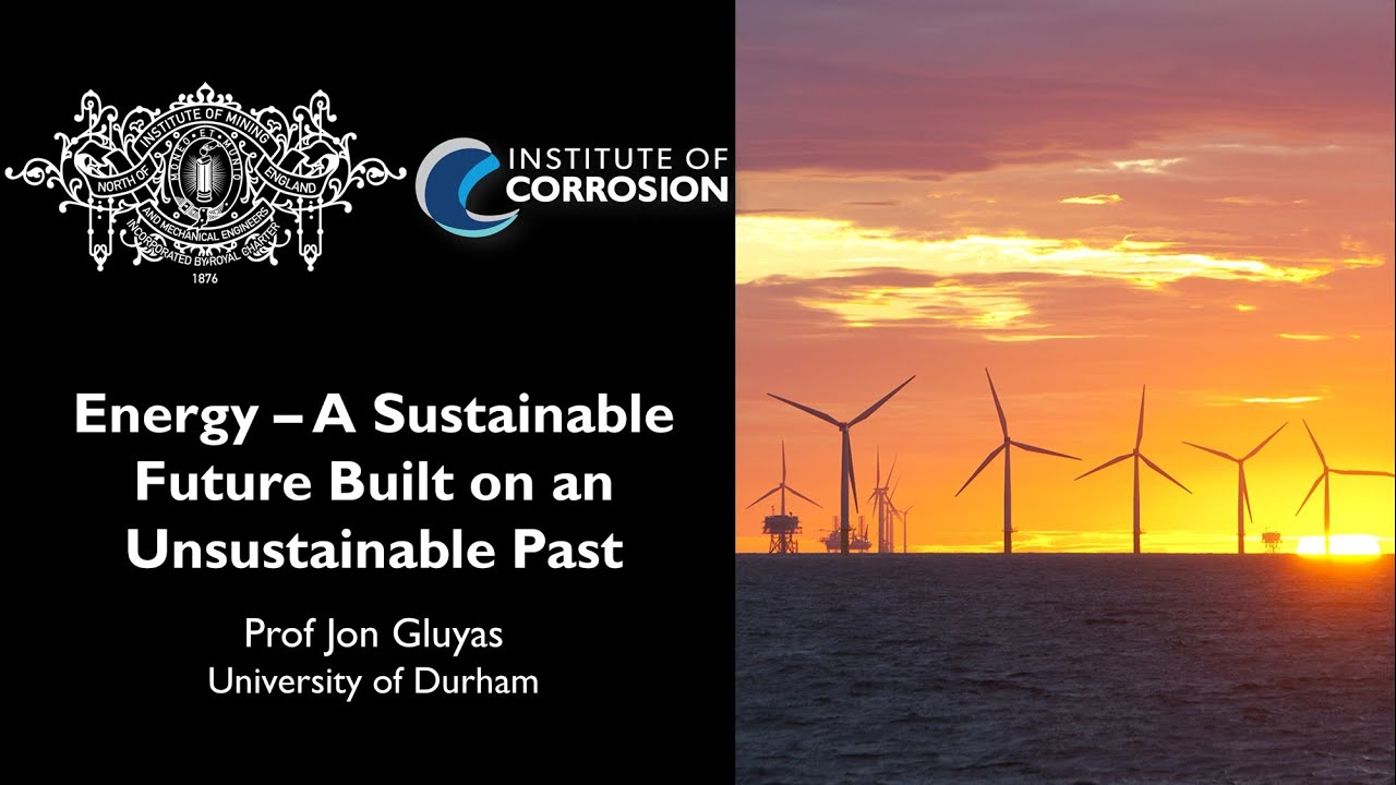 Energy - A Sustainable Future Built on an Unsustainable Past: Prof Jon Gluyas