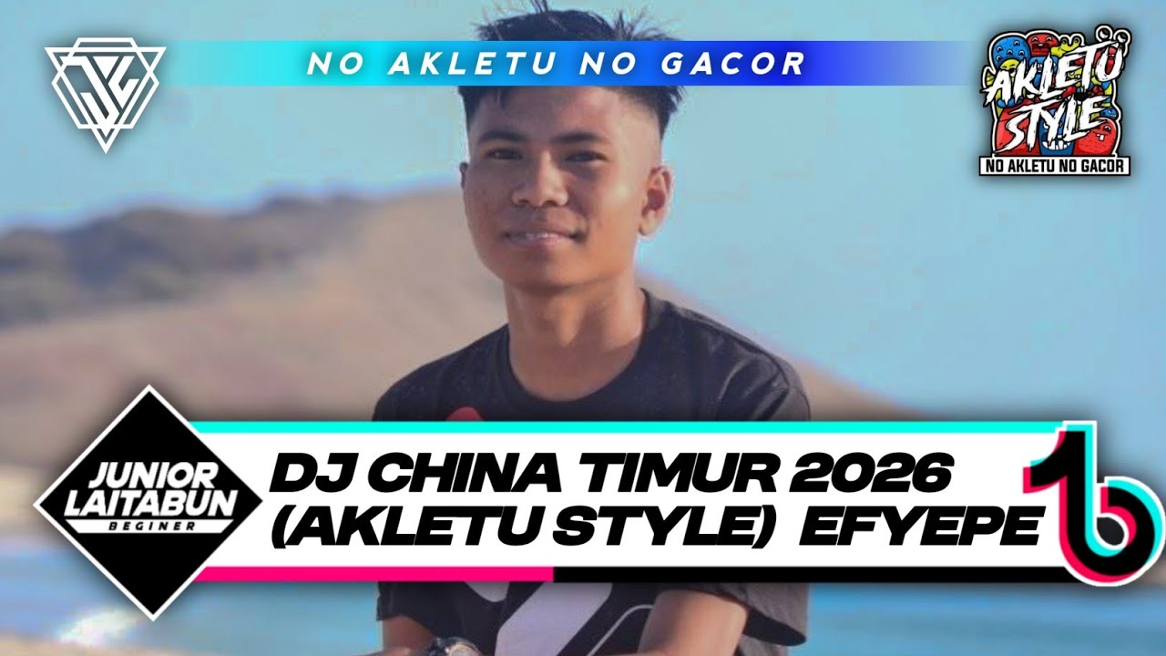 DJ CHINA TIMUR - AKLETU STYLE - ( JUNIOR LAITABUN ) - EFYEPE 2026
