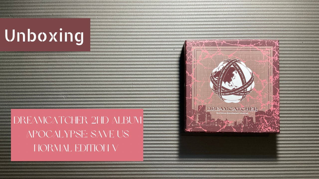 [UNBOXING] Dreamcatcher 2nd Album Apocalypse: Save Us Normal Edition V Version