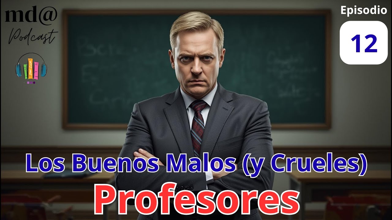 🎙️ EPISODIO 12: Los Buenos Malos Profesores