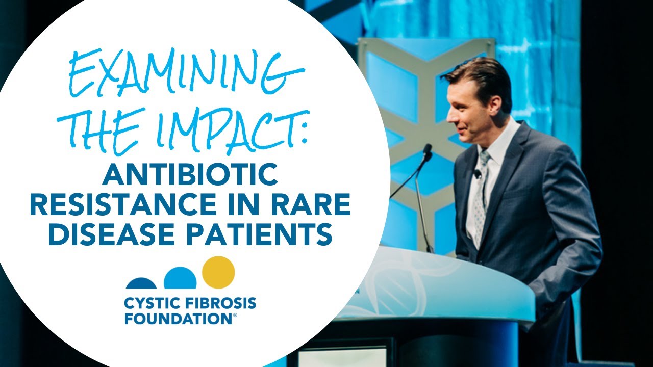 CF Foundation |  Examining the Impact of Antimicrobial Resistance on Rare Disease Patients